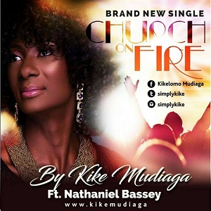 Audio + Lyrics: Kike Mudiaga – Church on Fire ft. Nathaniel Bassey