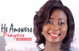 Music: Grace Ogaji – He Answers Prayers He Answers Prayers - Grace Ogaji