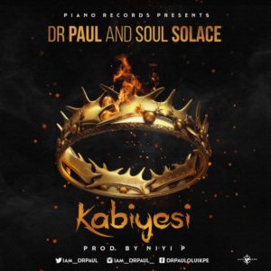 Dr Paul and Soul Solace - Kabiyesi