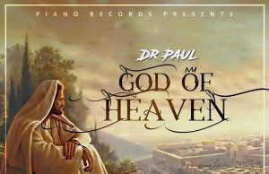 Audio: Dr Paul – God of Heaven Dr Paul - God of Heaven