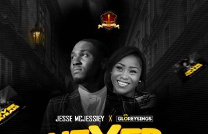 Audio: Jesse Mcjessiey – Never Be Afraid Featuring Gloreysings