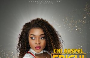 New Music: Chi-Gospel – Ebighi Ebi (Everlasting God) Chi Gospel - Ebighi Ebi