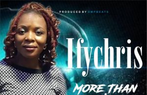 Download Mp3: Ify Chris – More Than A Friend Ify Chris – More Than A Friend