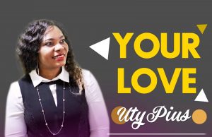 Download Mp3: Uty Pius – Your Love Uty Pius - Your Love