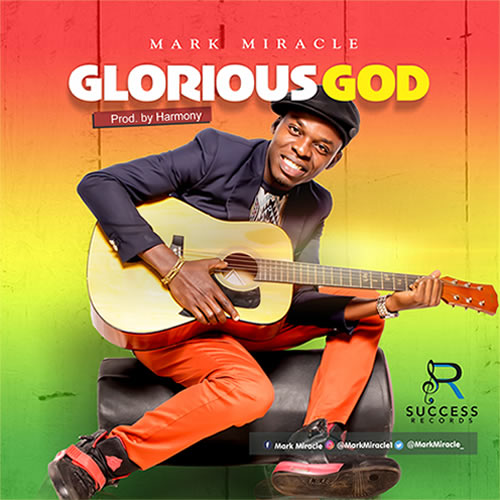 Download Mp3: Mark Miracle - Glorious God