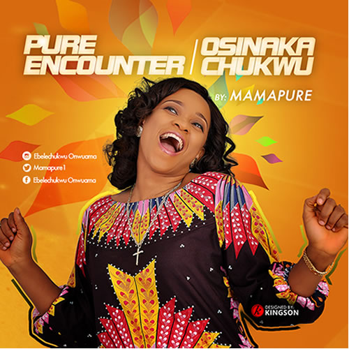 Mama Pure - Pure Encounter and Osinaka Chukwu