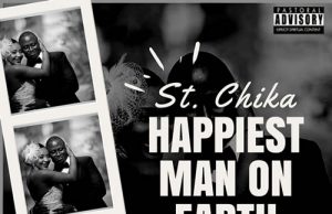 Download Mp3: St. Chika – Happiest Man on Earth St. Chika – Happiest Man on Earth