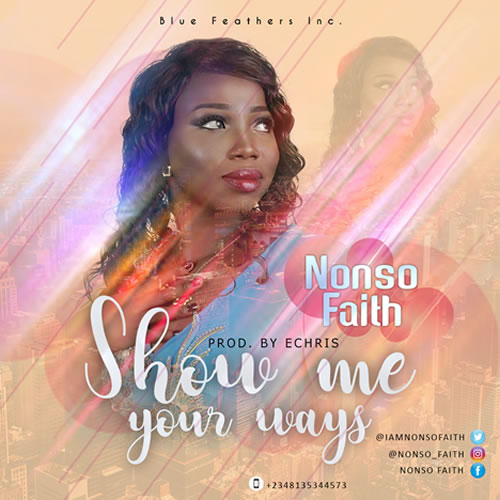 Nonso Faith - Show Me Your Way