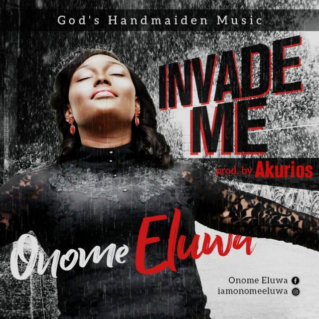 Onome Eluwa – Invade Me