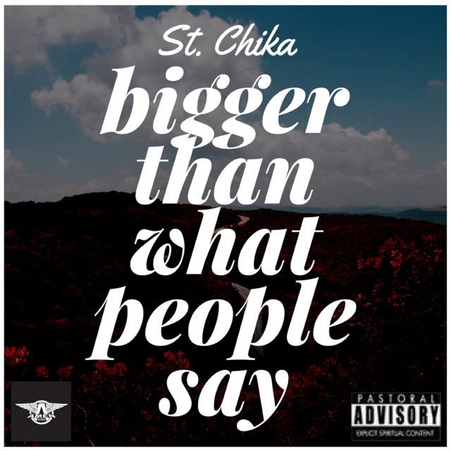 St. Chika - Bigger Than What People Say