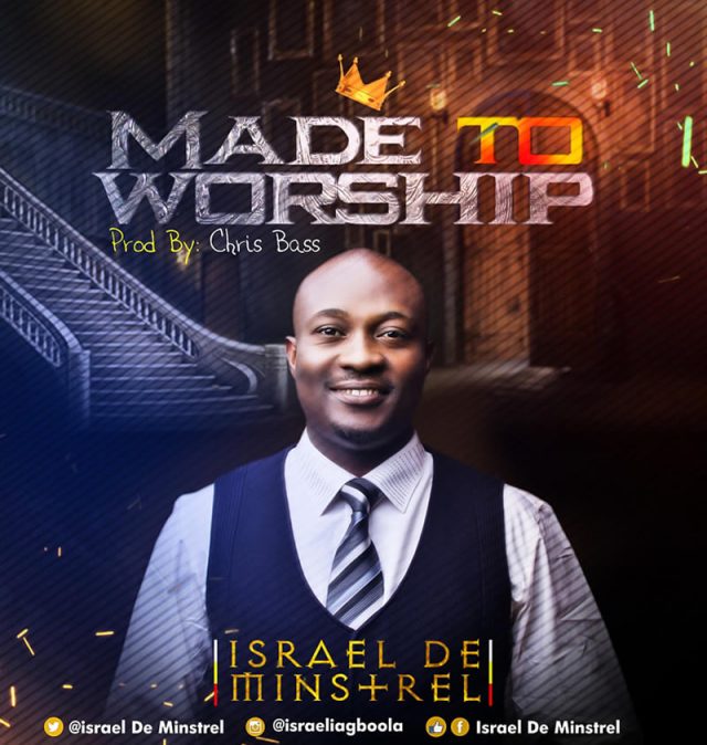 Israel De Minstrel – Made To Worship