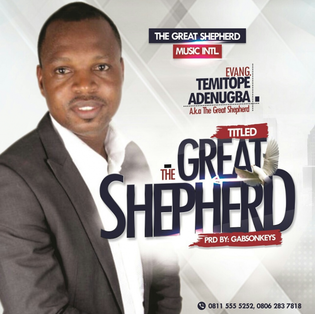 Evang Temitope Adenugba - The Great Shepherd
