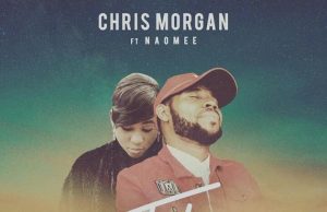 Audio+Video: Chris Morgan – Tobe Ft. Naomee Chris Morgan - Tobe Ft. Naomee