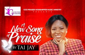 Music: A New Song Of Praise by Tai Jay Tai Jay