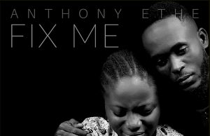 Download Mp3: Anthony Ethe – Fix Me Anthony Ethe - Fix Me