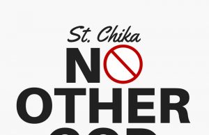 Download Mp3: St. Chika – No Other God St. Chika – No Other God
