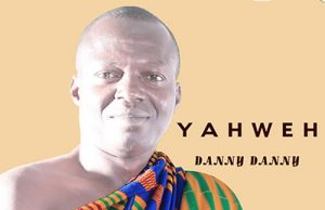 Download Mp3: Daniel Ayisi – Yahweh