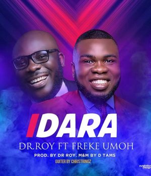 Dr. Roy Ft. Freke Umoh - Idara