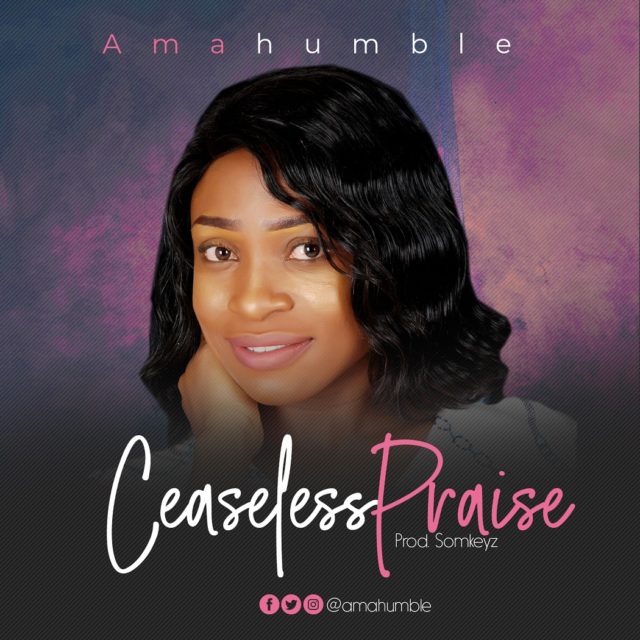 ceaseless praise