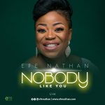 Efe Nathan – Nobody Like You [Live]