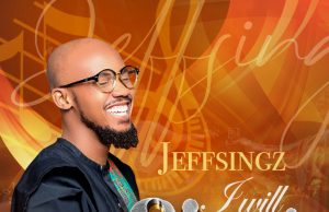 Download Song- JEFF SINGZ I WILL SING.