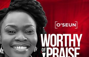 Download Song- Oluwaseun Oginni ‘Worthy of Praise’
