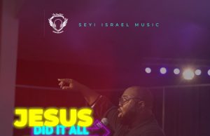 Download Song – Seyi Israel “Jesus Did It All”