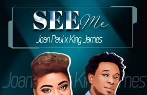 Download Song-Joan Paul x King James SEE ME