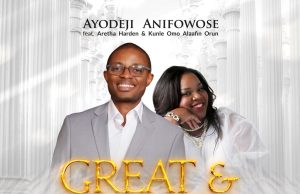Download Song- GREAT AND MIGHTY GOD Feat. Aretha Harden & Kunle Omo Alafin Orun.JPG Minister Ayodeji Anifowose