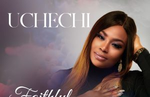 Download Songs- FAITHFUL FATHER Uchechi Lois Nwosu-Iroha