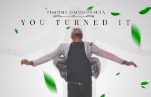Download Song-Timons Omonokhua YOU TURNED IT