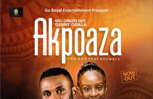 Download Song-AKPOAZA Ndu Chikere Featuring Genny Ogala