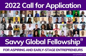 Apply: 2022 Savvy Global Fellowship for Aspiring and Early-Stage Entrepreneurs (Fully-funded Virtual Program)