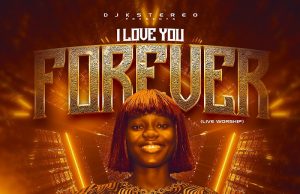 Download Song- I LOVE YOU FOREVER Ene Emmanuel I Love You Forever - Ene Emmanuel (Worship Medley)