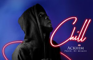 Download Song- CHILL Ackhim Ackhim - Chill