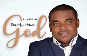 Download Song- ALMIGHTY JEHOVAH King Michael KING MICHAEL - ALMIGHTY JEHOVAH