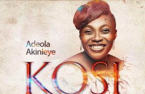 Download Song- KOSI Adeola Akinleye Adeola Akinleye - Kosi (None Like You)