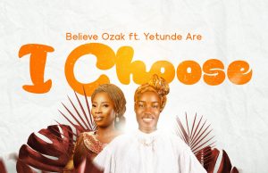 Download Song- I CHOOSE Believe Ozak IMG-20220311-WA0003