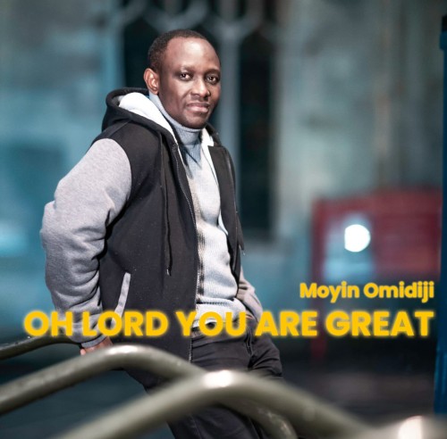 Moyin-Omidiji-Oh-Lord-You-Are-Great
