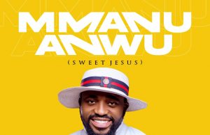Download Song- MMANU ANWU Obasi Eze Obasi Eze – “Mmanu Anwu”
