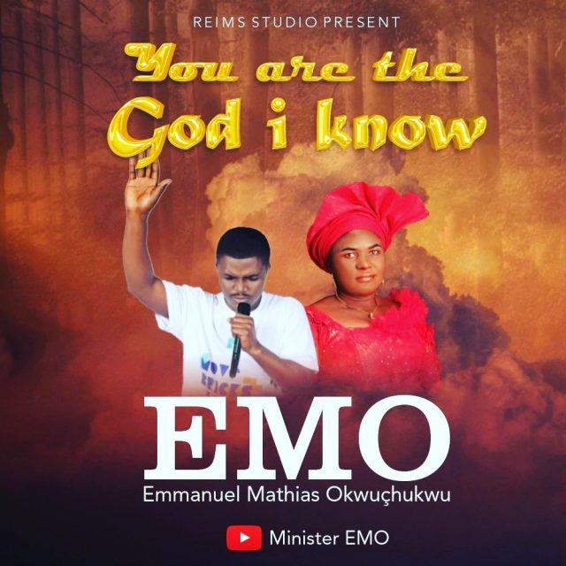 You Are The God I Know By Minister EMO
