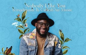 Download Song- NOBODY LIKE YOU Kingdmusic Ft Calledout Music nobody like you Final 6000x6000.jpg2