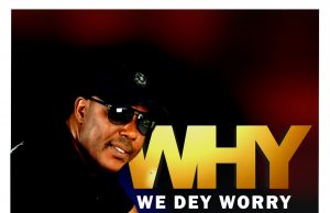 Download Song – WHY WE DEY WORRY PaPa Jimmy Art Cover Art Cover