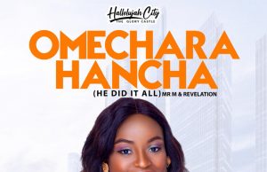 Download Song- OMECHARA HANCHA Amarachi Amarachi - Omechara Hancha (He Did It All)