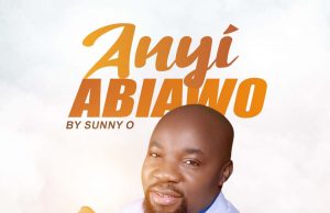 Download Song- ANYI ABIAWO Sunny O Anyi abiawo