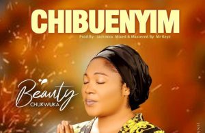 Download Song – CHIBUENYIM Minister Beauty Chukwuka Beauty-Chukwuka-Chibuenyim-2