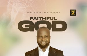 Download Song- FAITHFUL GOD Chris Kingson Faithful God
