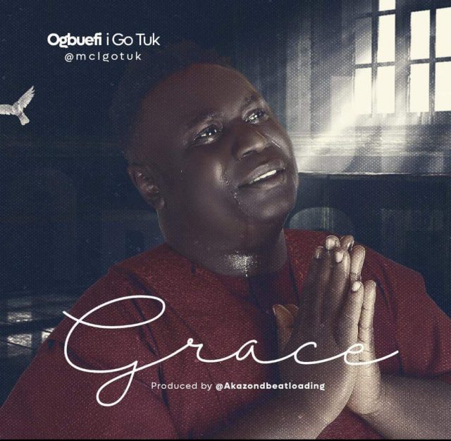 GRACE - Ogbuefi I Go Tuk