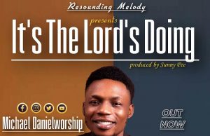 Download Song – IT IS THE LORD’S DOING Michael Daniel Michael DanielWorship - It's The Lord's Doing1
