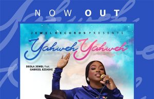 Download Song – YAHWEH YAHWEH Deola Jewel Ft Gabriel Eziashi yahweh Yahweh1